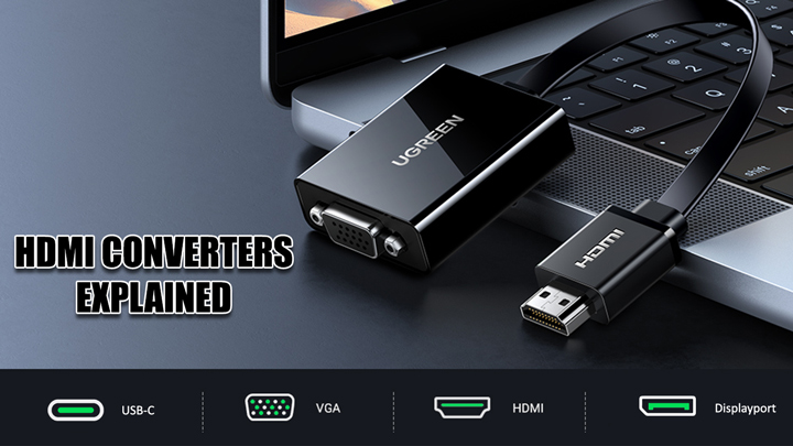 HDMI CONVERTERS EXPLAINED
