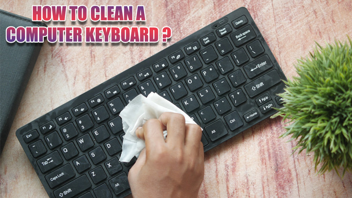 HOW TO CLEAN A COMPUTER KEYBOARD (3)