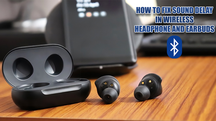FIX SOUND DELAY IN WIRELESS HEADPHONE AND EARBUDS