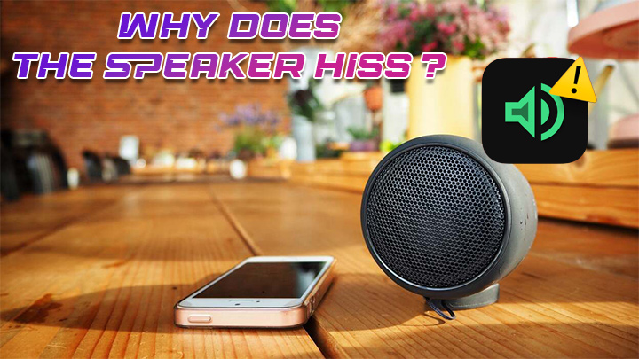 why-does-the-speaker-hiss (1)