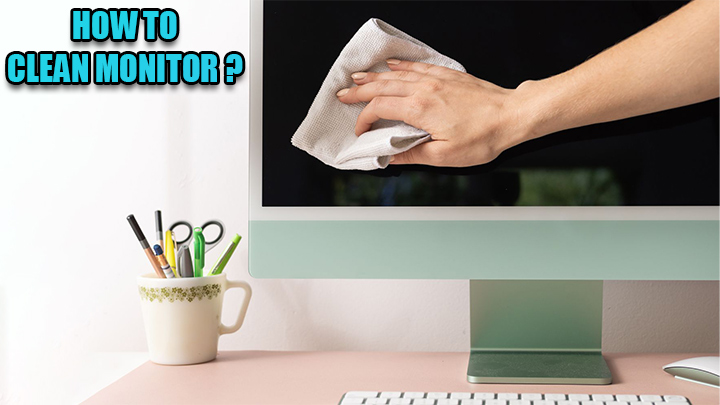 How to clean the monitor