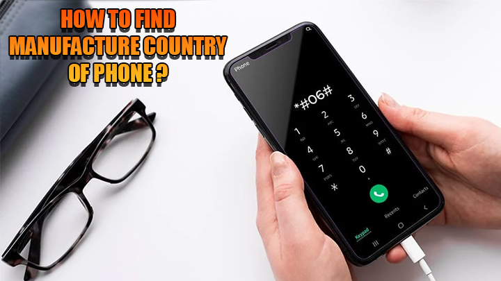 how-to-find-manufacture-country-of-phone