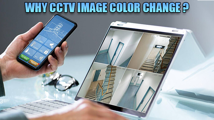 WHY-CCTV-IMAGE-COLOR-CHANGE