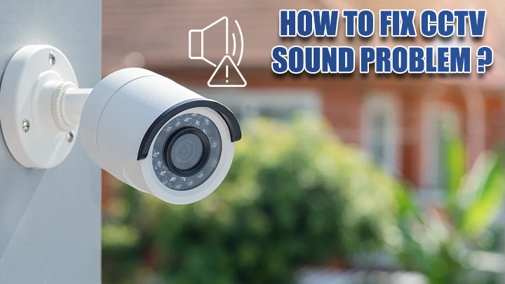 how-to-fix-cctv-sound-problem (4)
